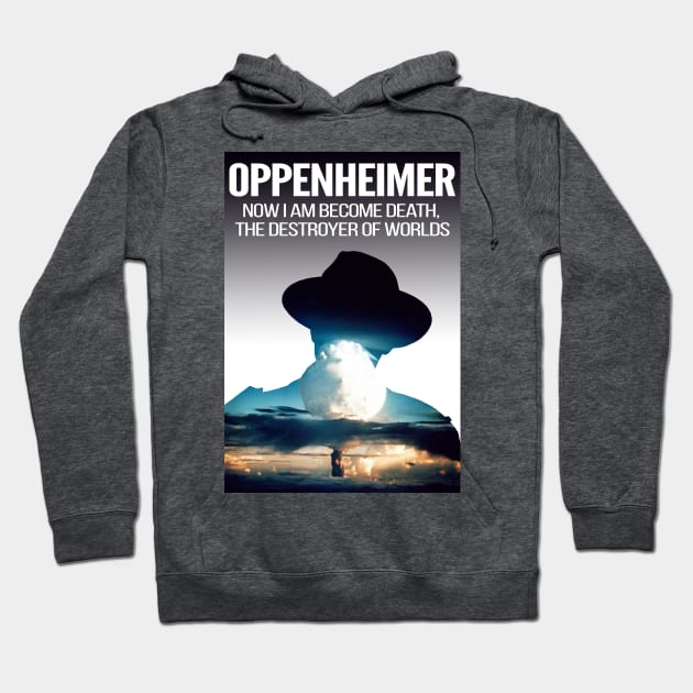 Oppenheimer - Atomic bomb quote Hoodie by Ashley-Bee